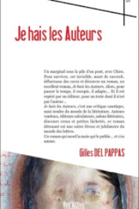 Je hais les auteurs. Gilles del Pappas.