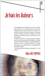 Je hais les auteurs. Gilles del Pappas.